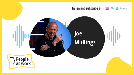 You need to be thinking about your employer brand with Joe Mullings