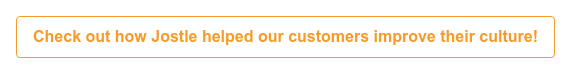 Check out how Jostle helped our customers improve their culture!