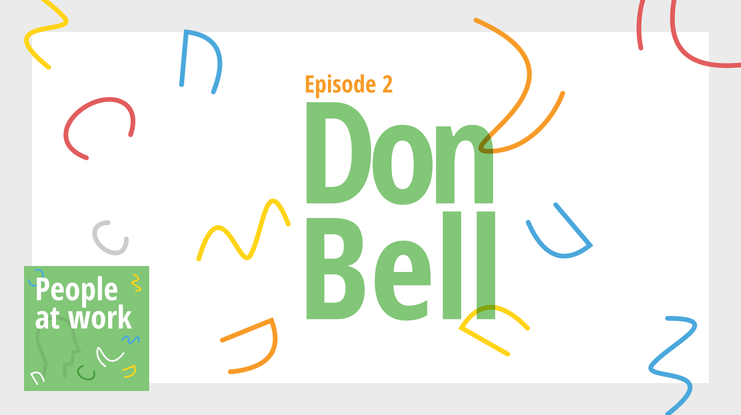 People at Work, Ep. 2: Don Bell on fun, purpose & profit