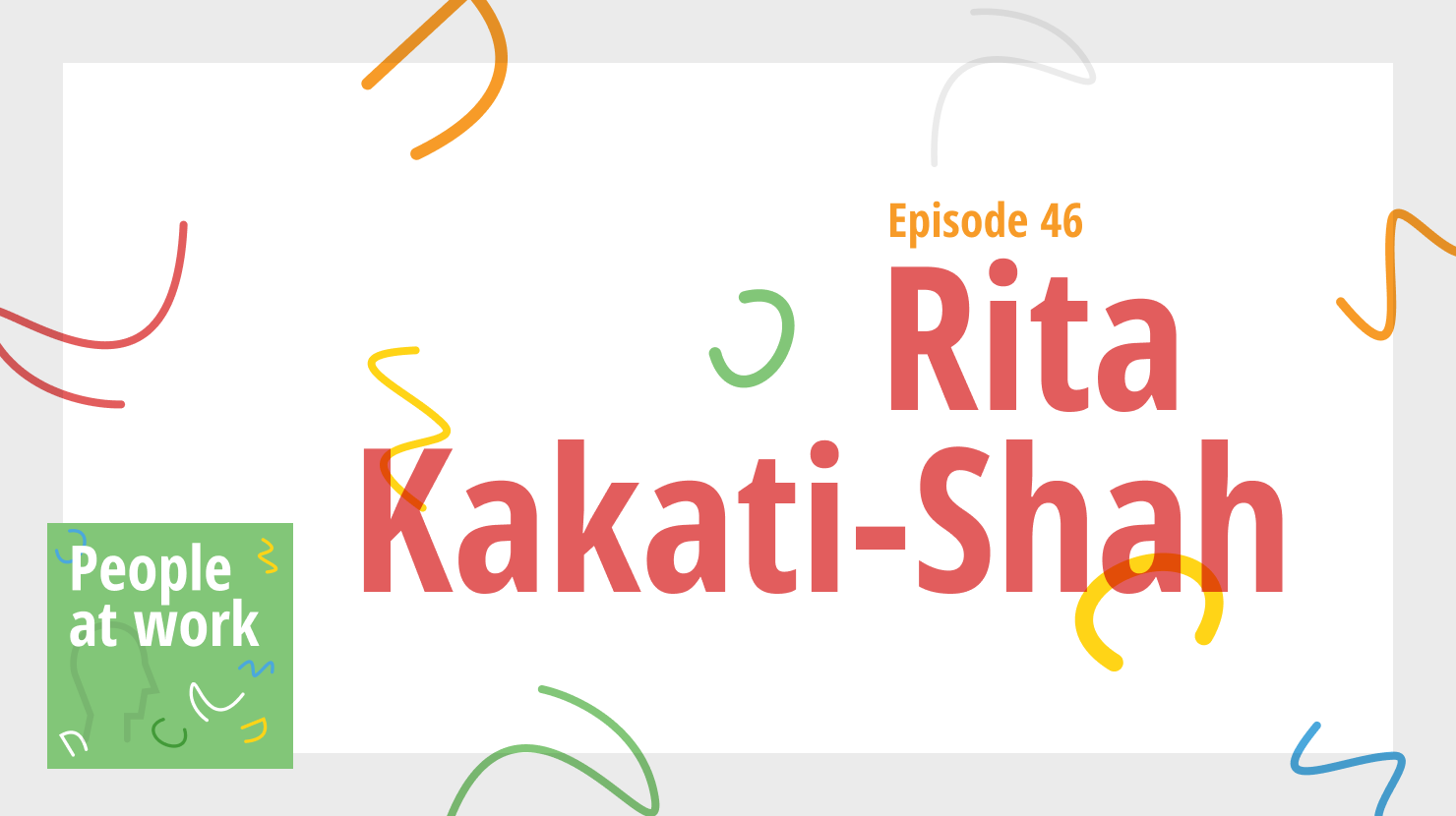 Why decency is the start of inclusivity with Rita Kakati-Shah