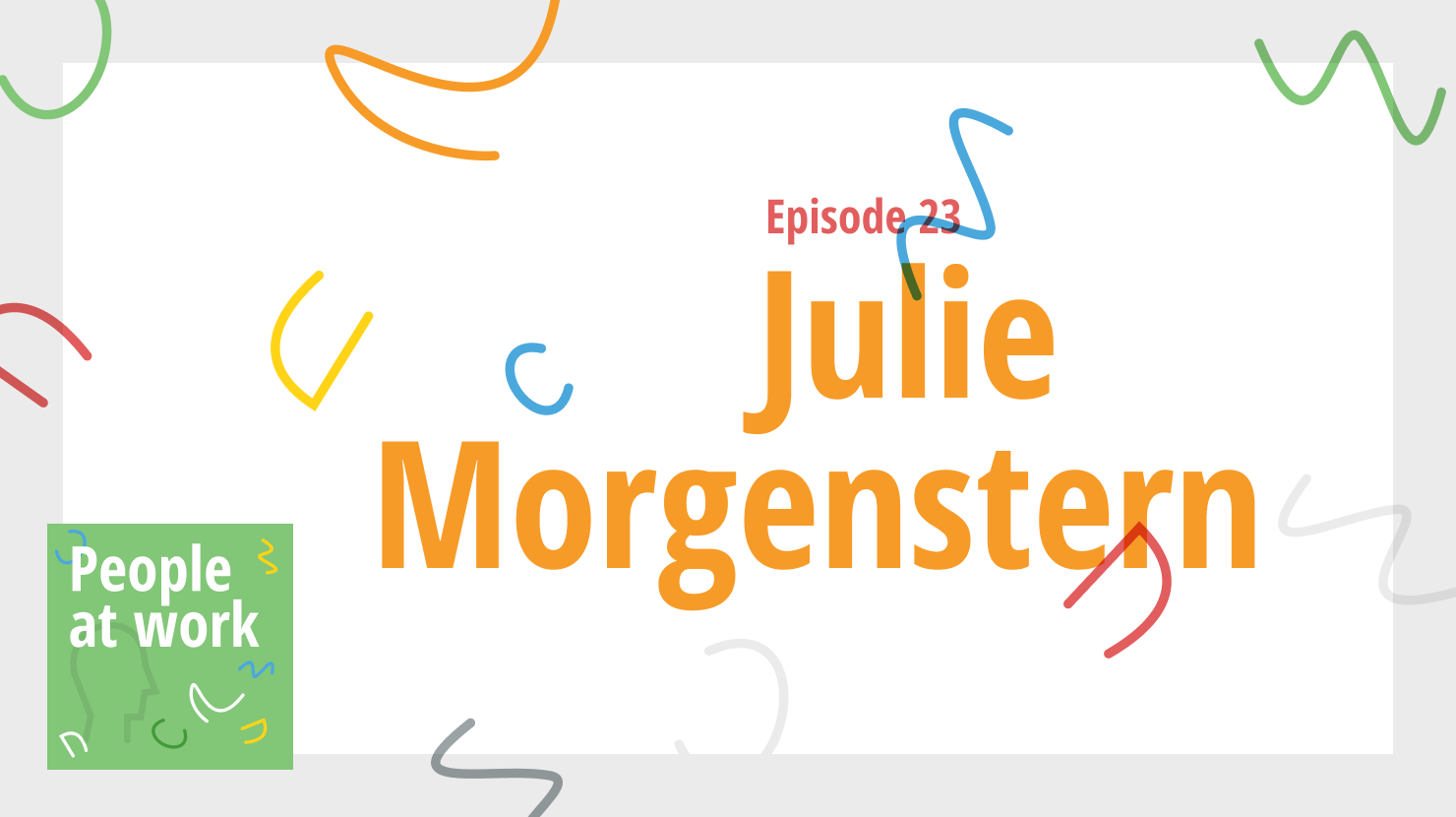 What is your culture of time? With Julie Morgenstern